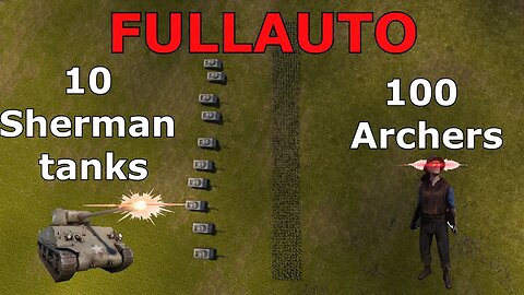 10 Fullauto Sherman Tanks VS 100 Fullauto Archers