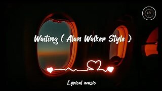 lyricalmusic - Waiting ( Alan Walker Style ) #Newsong2023