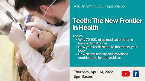 Ask Dr. Smith Live - Teeth: The New Frontier In Health