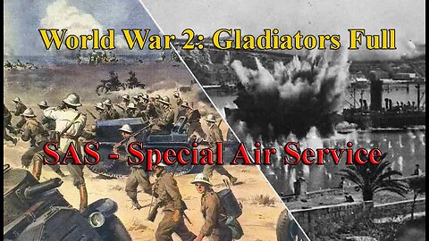 SAS - Special Air Service [E3] World War 2: Gladiators Full | World War Two