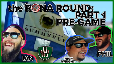 ‘Rona Round Pt. 1 w/ Nick Wright + Phil | Links at Summerly in Lake Elsinore, Ca | Til Death Golf