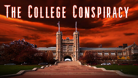 The College Conspiracy | Brainwashing Students