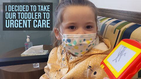 I Decided To Take Our Toddler To Urgent Care