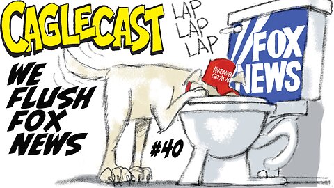 WE FLUSH FOX NEWS!