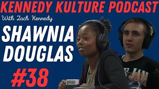 The Kennedy Kulture Podcast #38 - Shawnia Douglas