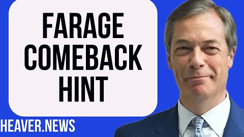 Farage Drops Huge Party COMEBACK Hint