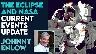 Johnny Enlow Current Events Update: NASA and The Eclipse | April 1 2024