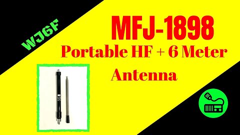 MFJ-1898 Portable HF + 6 Meter Antenna Review