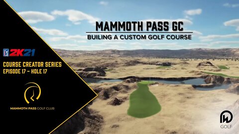 PGA Tour 2k21 Course Designer | Mammoth Pass - Hole 17 Design | DW Golf Co