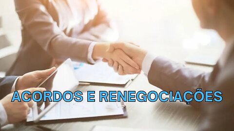 ACORDOS E RENEGOCIAÇÕES