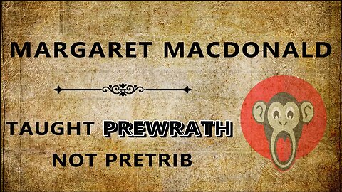 Margaret MacDonald: Taught Prewrath Not Pretrib