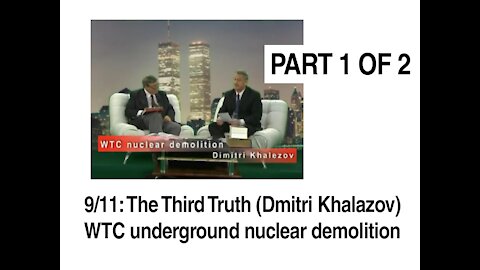 9/11 - The Third Truth - Dmitri Khalazov - Part 1of2