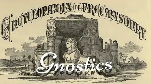 Gnostics: Encyclopedia of Freemasonry By Albert G. Mackey