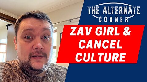 Zav Girl and Cancel Culture (The echo is due to mic not being plugged in, oops, sorry!)