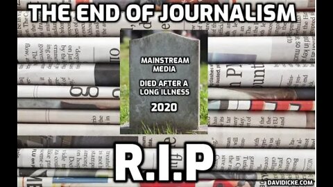 Briefing 154--The End Of Journalism In Mainstream Media. R.I.P.