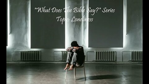 "What Does The Bible Say?" Series - Topic: Loneliness, Part 54: Mark 1