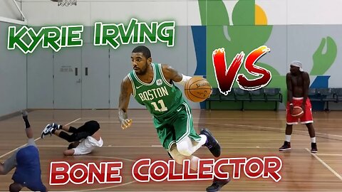 Bone Collector vs Kyrie Irving Compilation