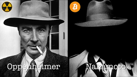 Oppenheimer vs Nakamoto: Their Discoveries and Effects on Mankind ☢️🆚🪙