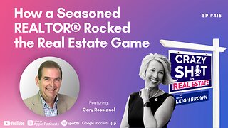 How a Seasoned REALTOR® Rocked the Real Estate Game with Gary Rossignol