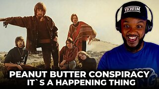 🎵 Peanut Butter Conspiracy - It`s A Happening Thing REACTION