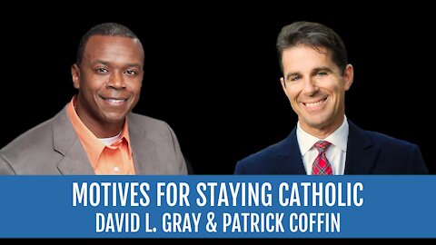 #251: Motives for Staying Catholic—David L. Gray