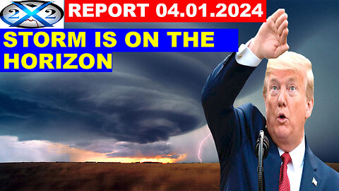 X22 REPORT! EP.3319 Update Today's 04.01.2024 💥 April Showers, Storm Is On The Horizon