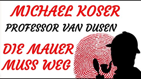 KRIMI Hörspiel - Michael Koser - Prof. van Dusen - 078 - DIE MAUER MUSS WEG (1997)