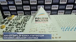 Bairro Salatiel: Adolescente, de 16 Anos, é Detido com Dinheiro e Drogas em Caratinga.