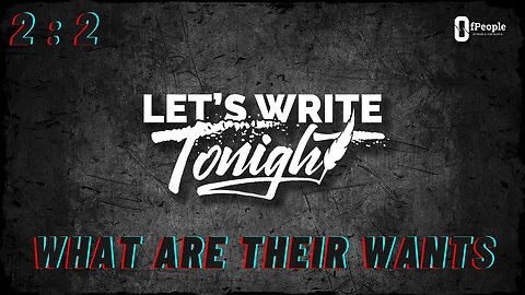Let's Write Tonight 2:2 - What are their wants?