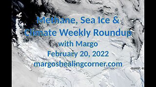 Methane, Sea Ice, & Climate Weekly Roundup with Margo (Feb. 20, 2022)