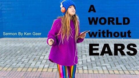 Colfax AoG Sunday Sermon Nov 20, 2022 - A world without Ears