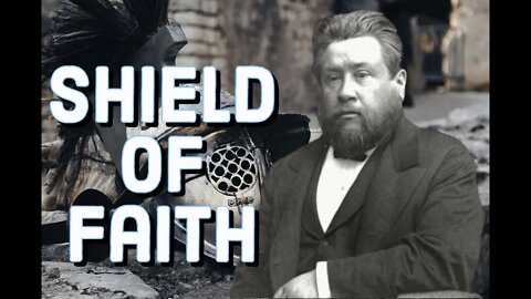 The Shield of Faith - Charles Spurgeon Sermon (C.H. Spurgeon) | Christian Audiobook | Have Faith