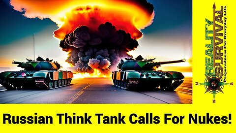 Russian Think Tank Calls For Nukes!