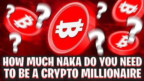 HOW MUCH NAKAMOTO GAMES (NAKA) DO YOU NEED TO BE A CRYPTO MILLIONAIRE