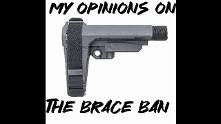 My opinions on the pistol brace ban