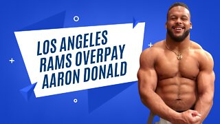 The Los Angeles Rams overpay for an aging Aaron Donald by $40 million