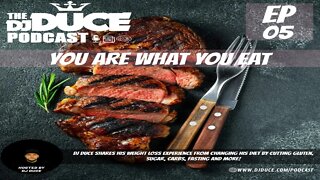 The DJ Duce Podcast | Episode 5 | You Are What You Eat
