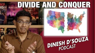 DIVIDE AND CONQUER Dinesh D’Souza Podcast Ep197