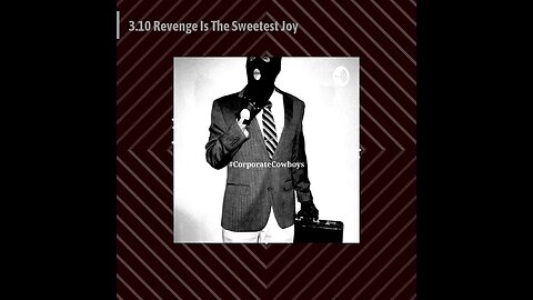 Corporate Cowboys Podcast - 3.10 Revenge Is The Sweetest Joy