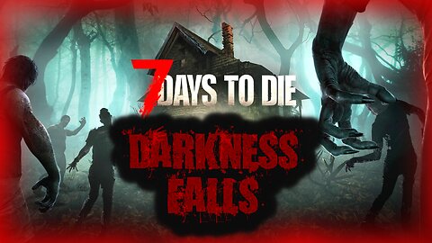 What Madness Awaits us In Darkness Falls | 7 Days To Die