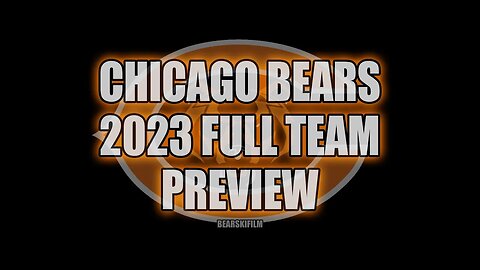 Bears 2023 FULL TEAM PREVIEW