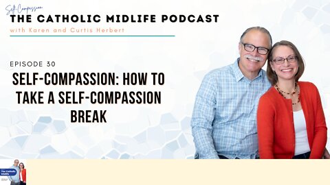 Episode 30 - Self-Compassion: How to take a Self-Compassion break