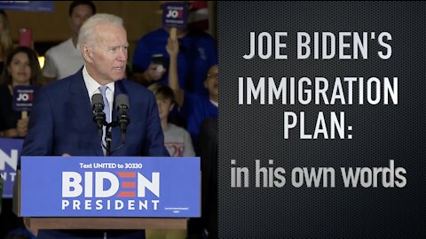 Joe Biden's "America Last" Immigration Plan