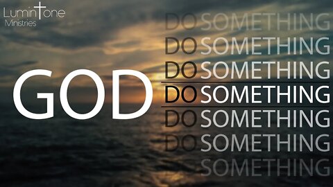 God, Do Something - Dr Glen Hodges