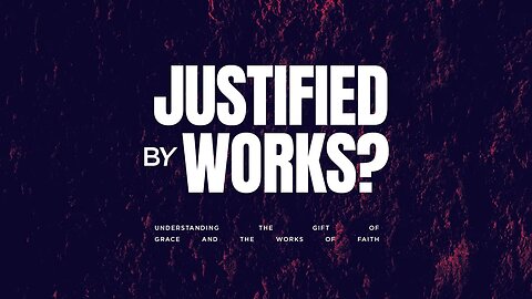 Justified By Works? | September 10, 2023 | New Life The Fort