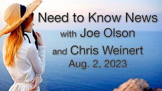 Need to Know News (2 August 2023) with Joe Olson and Chris Weinert