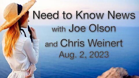 Need to Know News (2 August 2023) with Joe Olson and Chris Weinert