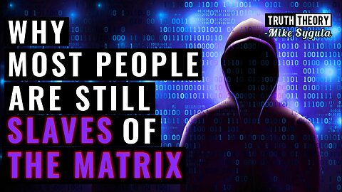 Why Most People Are Still "Slaves Of The Matrix"