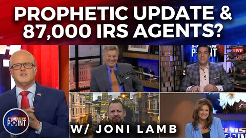 Prophetic Update & 87,000 IRS Agents? | FlashPoint