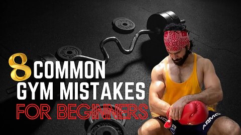 8 Common GYM Mistakes for Beginners!